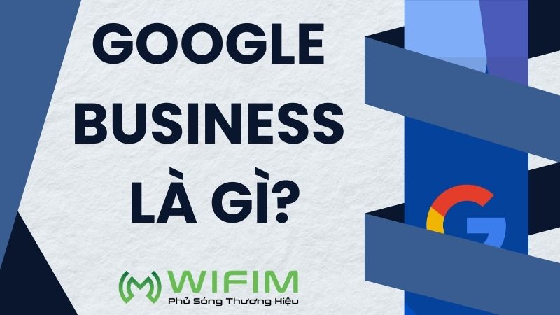 Google business là gì? Google business là gì?