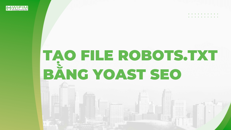 Tạo file robots.txt bằng Yoast SEO