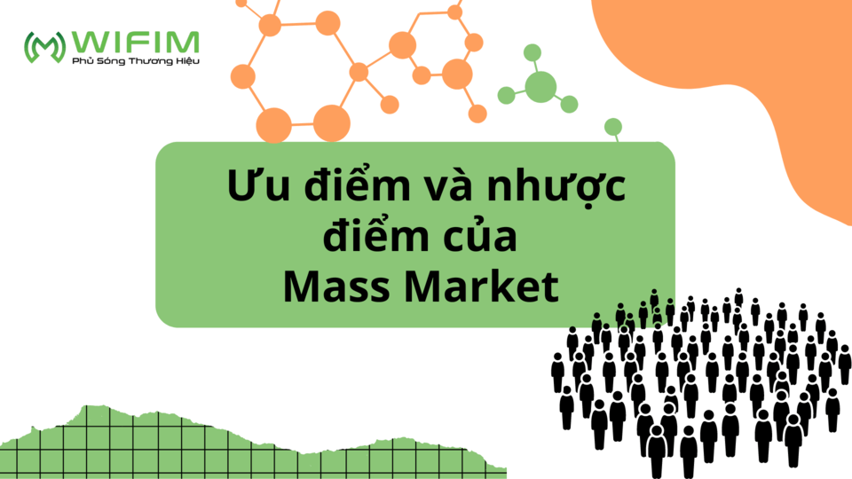 Ưu điểm và nhược điểm của Mass Market Ưu điểm và nhược điểm của Mass Market
