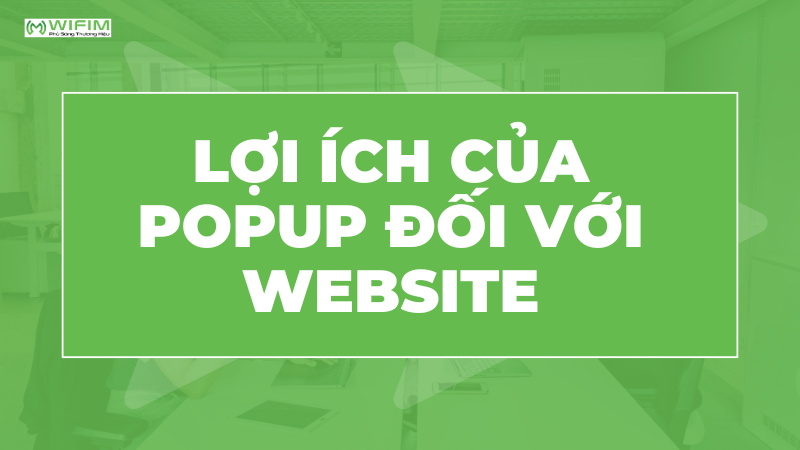 Lợi ích Popup với website
