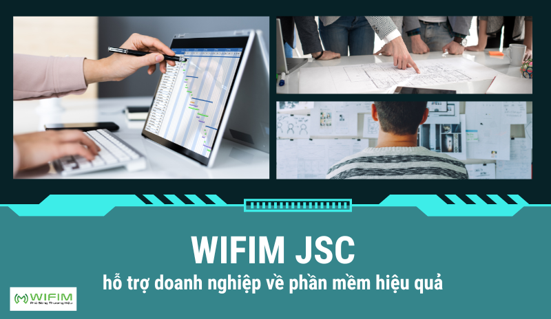 WIFIM JSC hỗ trợ doanh nghiệp về phần mềm hiệu quả WIFIM JSC hỗ trợ doanh nghiệp về phần mềm hiệu quả