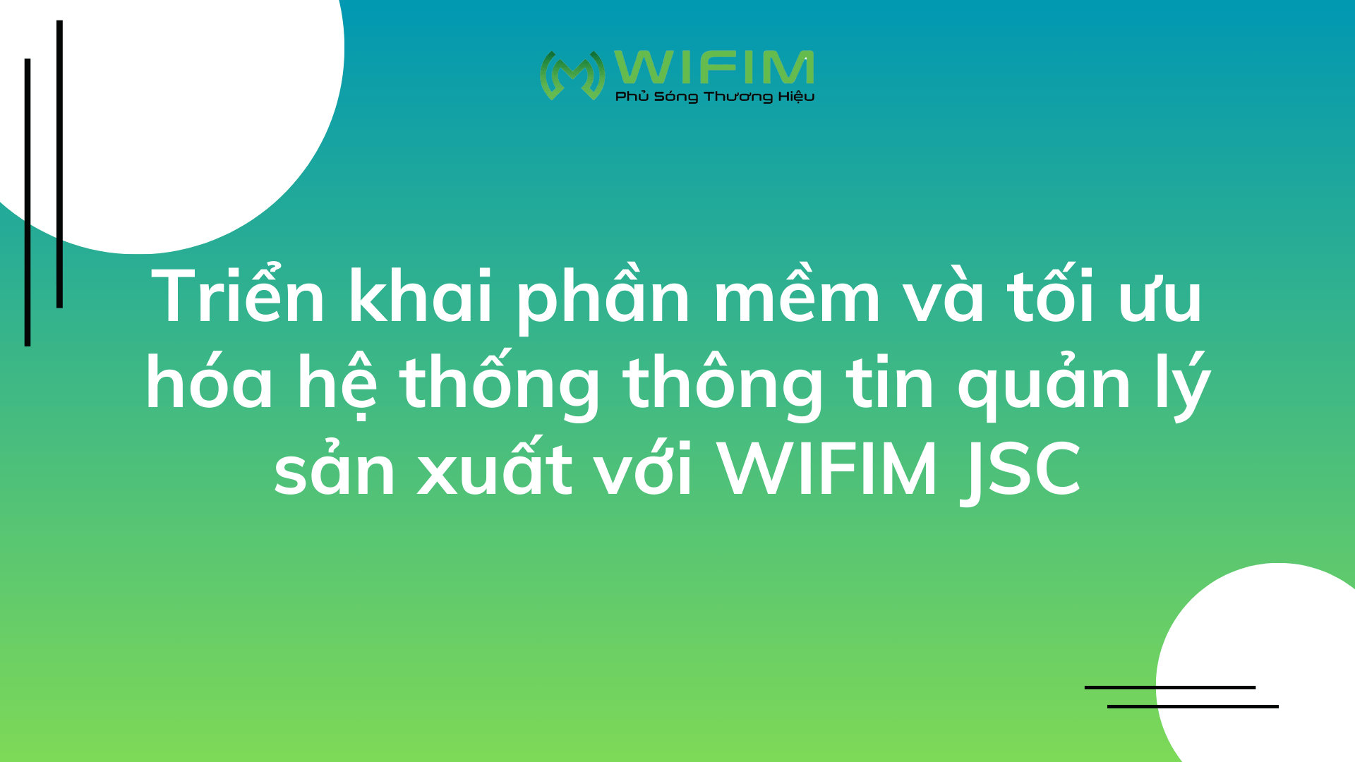 Triển khai phần mềm và tối ưu hóa hệ thống thông tin quản lý sản xuất với WIFIM JSC Triển khai phần mềm và tối ưu hóa hệ thống thông tin quản lý sản xuất với WIFIM JSC