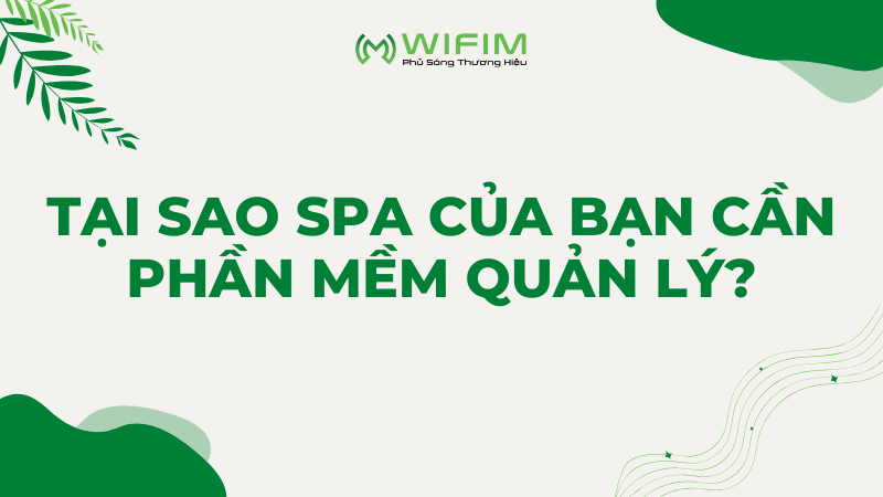 Tại sao spa của bạn cần phần mềm quản lý? Tại sao spa của bạn cần phần mềm quản lý?