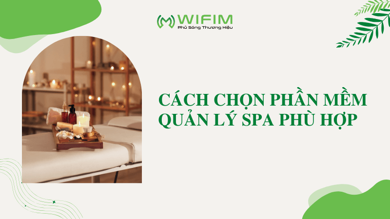 Cách chọn phần mềm quản lý spa phù hợp Cách chọn phần mềm quản lý spa phù hợp