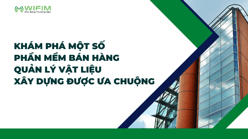 Khám phá một số phần mềm bán hàng quản lý vật liệu xây dựng được ưa chuộng Khám phá một số phần mềm bán hàng quản lý vật liệu xây dựng được ưa chuộng