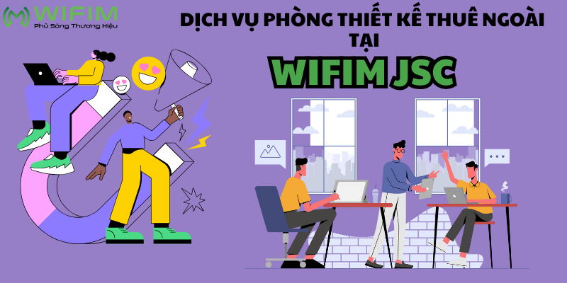 Dịch vụ phòng thiết kế thuê ngoài tại WIFIM JSC Dịch vụ phòng thiết kế thuê ngoài tại WIFIM JSC