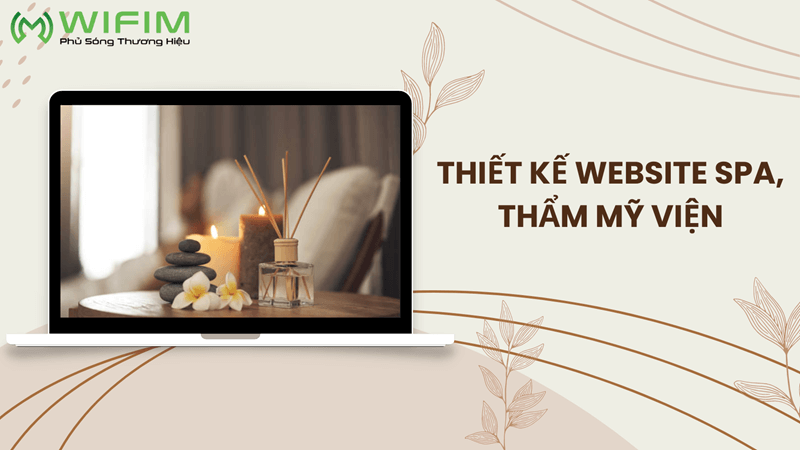 WIFIM JSC đơn vị thiết kế website cho spa, thẩm mỹ viện uy tín WIFIM JSC đơn vị thiết kế website cho spa, thẩm mỹ viện uy tín