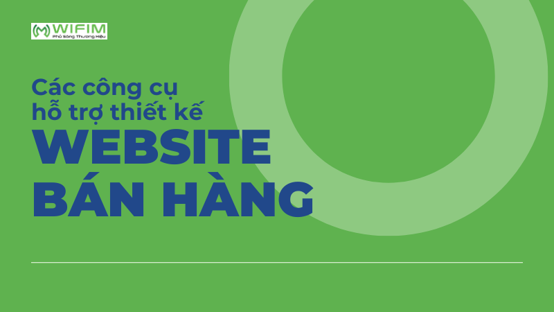 Một số công cụ hỗ trợ thiết kế website bán hàng Một số công cụ hỗ trợ thiết kế website bán hàng