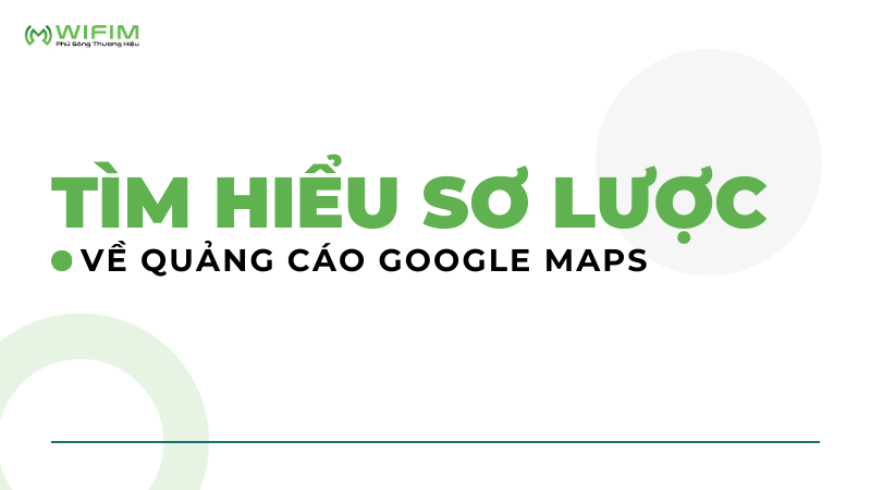 Tìm hiểu về quảng cáo google maps Tìm hiểu về quảng cáo google maps