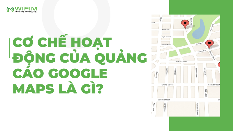 Cơ chế hoạt động quảng cáo google maps Cơ chế hoạt động quảng cáo google maps