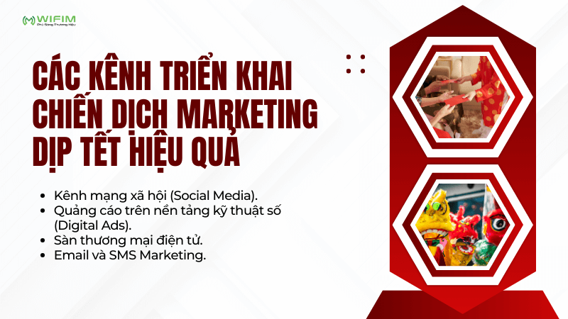 Các kênh triển khai chiến dịch marketing dịp Tết hiệu quả Các kênh triển khai chiến dịch marketing dịp Tết hiệu quả