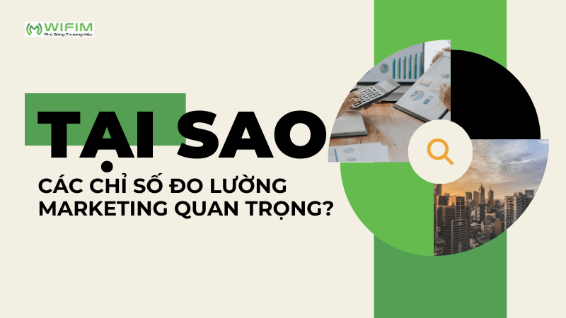 Tại sao các chỉ số đo lường marketing quan trọng? Tại sao các chỉ số đo lường marketing quan trọng?