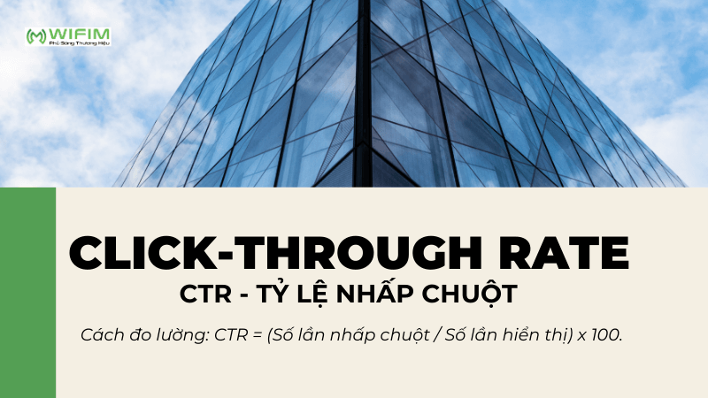 Click-Through Rate (CTR - Tỷ lệ nhấp chuột) Click-Through Rate (CTR - Tỷ lệ nhấp chuột)