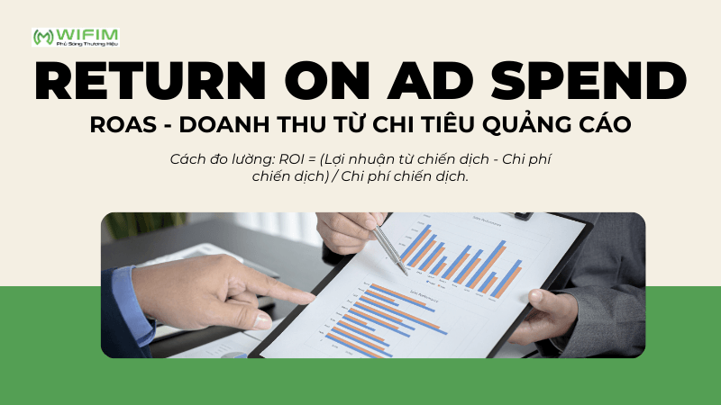 Return on Ad Spend (ROAS - Doanh thu từ chi tiêu quảng cáo) Return on Ad Spend (ROAS - Doanh thu từ chi tiêu quảng cáo)
