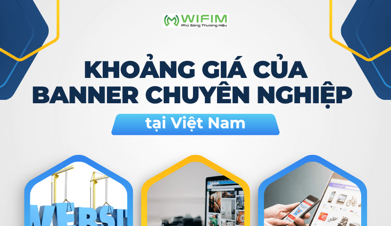 Khoảng giá của banner chuyên nghiệp tại Việt Nam Khoảng giá của banner chuyên nghiệp tại Việt Nam