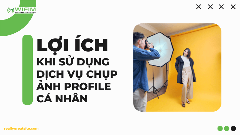 Lợi ích khi sử dụng dịch vụ chụp ảnh profile cá nhân Lợi ích khi sử dụng dịch vụ chụp ảnh profile cá nhân