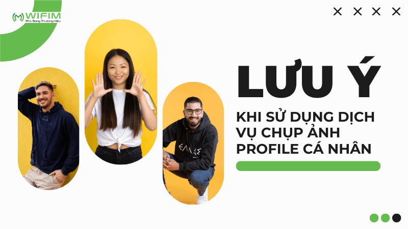 Lưu ý khi sử dụng dịch vụ chụp ảnh profile cá nhân Lưu ý khi sử dụng dịch vụ chụp ảnh profile cá nhân