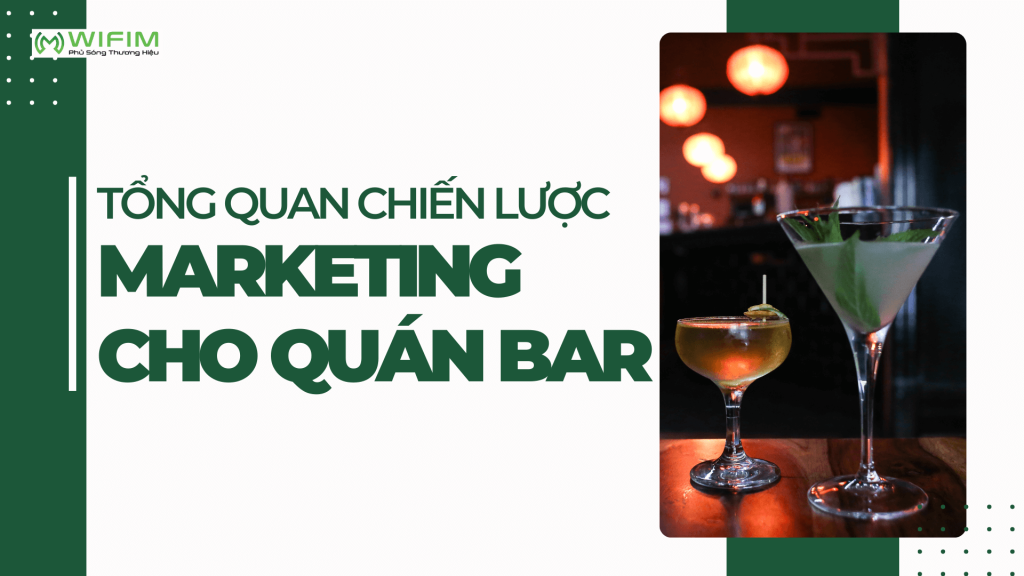 Tổng quan chiến lược marketing cho quán bar Tổng quan chiến lược marketing cho quán bar