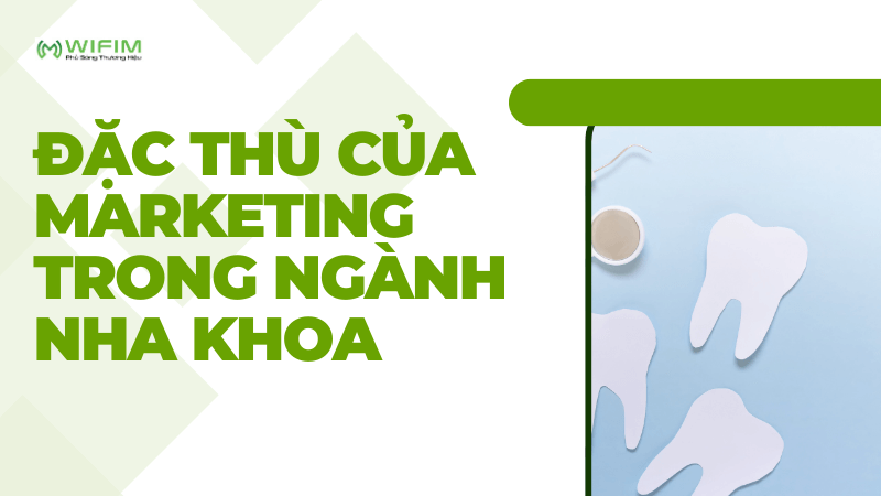 Đặc thù của marketing trong ngành nha khoa Đặc thù của marketing trong ngành nha khoa