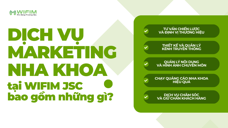 Dịch vụ marketing nha khoa tại WIFIM JSC bao gồm những gì? Dịch vụ marketing nha khoa tại WIFIM JSC bao gồm những gì?