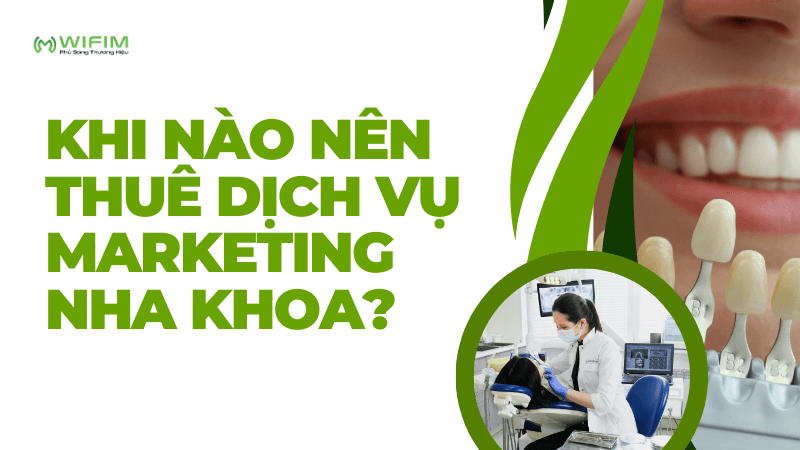 Khi nào nên thuê dịch vụ marketing nha khoa? Khi nào nên thuê dịch vụ marketing nha khoa?