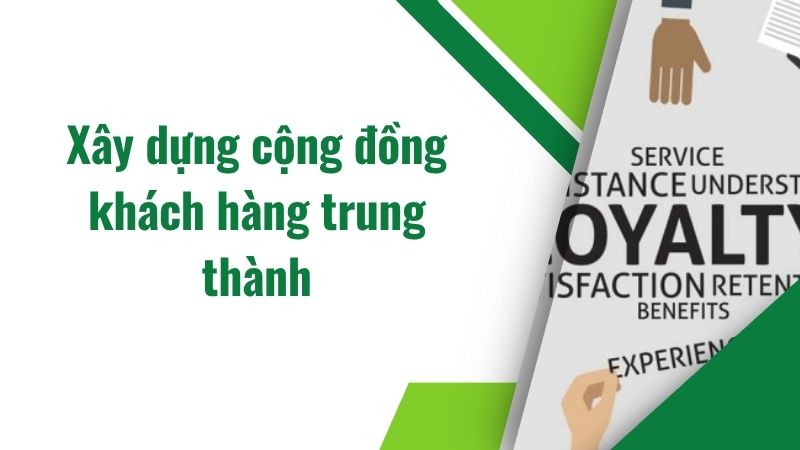 Xây dựng cộng đồng khách hàng trung thành Xây dựng cộng đồng khách hàng trung thành