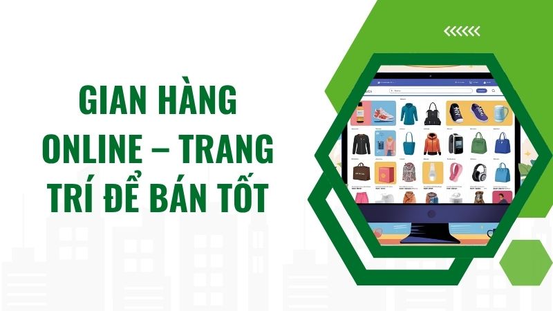 Gian hàng online – Trang trí để bán tốt Gian hàng online – Trang trí để bán tốt