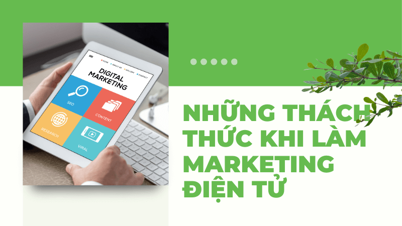 Những thách thức khi làm marketing điện tử Những thách thức khi làm marketing điện tử