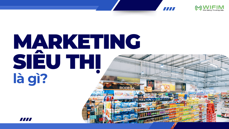 Marketing siêu thị là gì? Marketing siêu thị là gì?