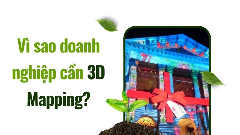 Vì sao doanh nghiệp cần 3D Mapping? Vì sao doanh nghiệp cần 3D Mapping?