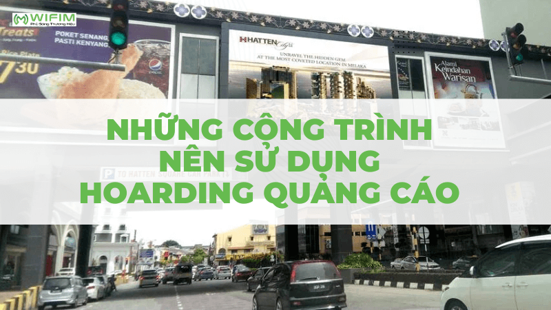 Những nơi nào nên quảng cáo hoarding Những nơi nào nên quảng cáo hoarding