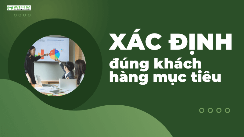 Xác định đúng khách hàng mục tiêu Xác định đúng khách hàng mục tiêu
