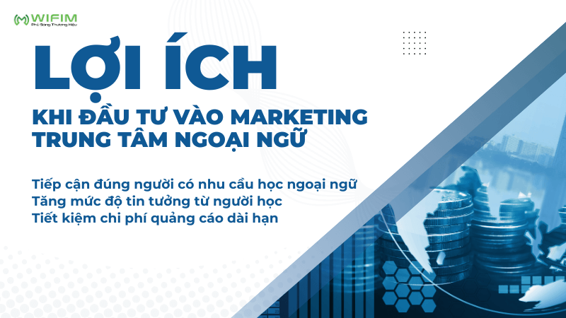 Lợi ích khi đầu tư vào marketing trung tâm ngoại ngữ Lợi ích khi đầu tư vào marketing trung tâm ngoại ngữ