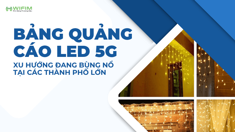 Bảng quảng cáo Led 5G - Xu hướng đang bùng nổ tại các thành phố lớn Bảng quảng cáo Led 5G - Xu hướng đang bùng nổ tại các thành phố lớn