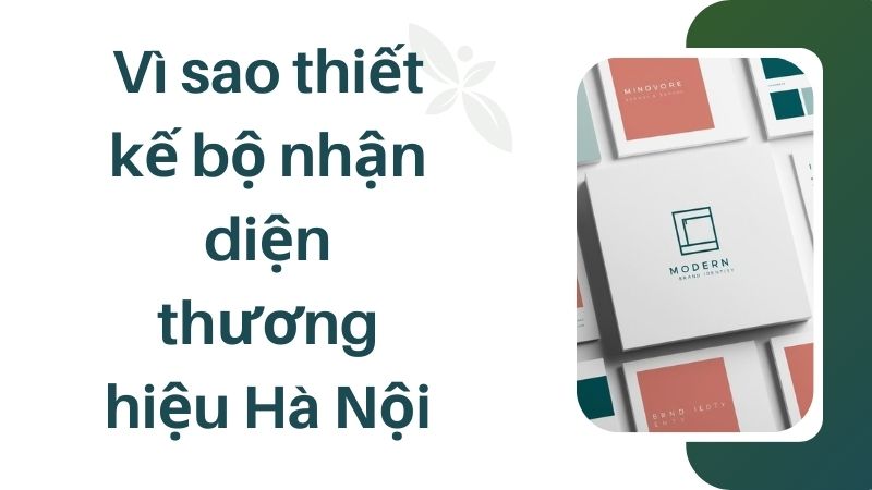 Vì sao thiết kế bộ nhận diện thương hiệu Hà Nội