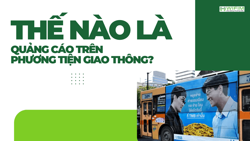 Thế nào là quảng cáo trên phương tiện giao thông? Thế nào là quảng cáo trên phương tiện giao thông?