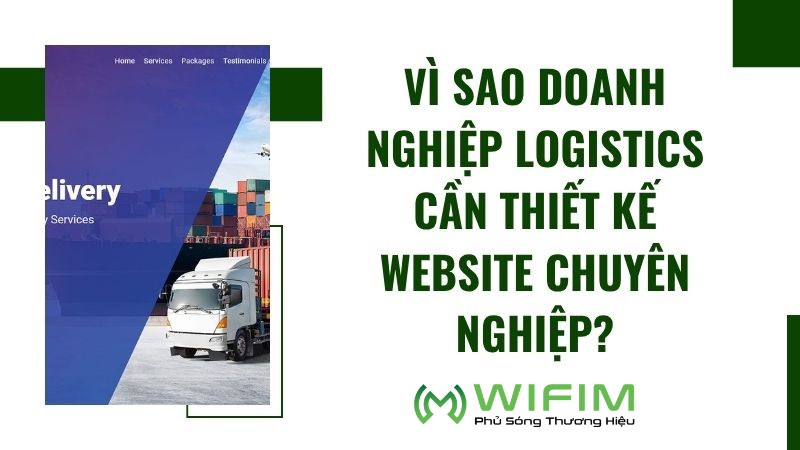 Vì sao doanh nghiệp logistics cần thiết kế website Vì sao doanh nghiệp logistics cần thiết kế website