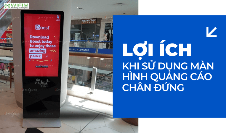 Lợi ích khi sử dụng màn hình quảng cáo chân đứng Lợi ích khi sử dụng màn hình quảng cáo chân đứng