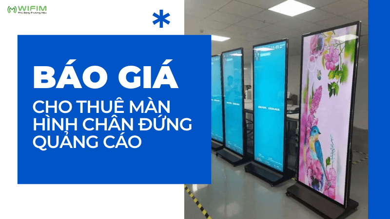 Báo giá cho thuê màn hình chân đứng quảng cáo Báo giá cho thuê màn hình chân đứng quảng cáo