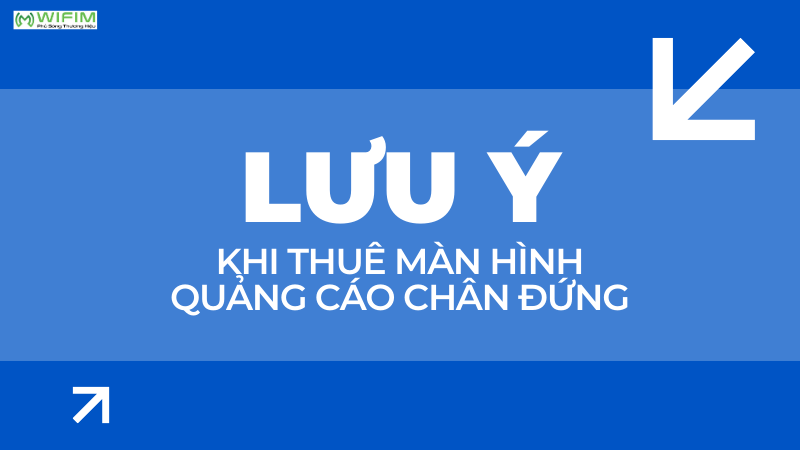 Những lưu ý khi thuê màn hình quảng cáo chân đứng Những lưu ý khi thuê màn hình quảng cáo chân đứng