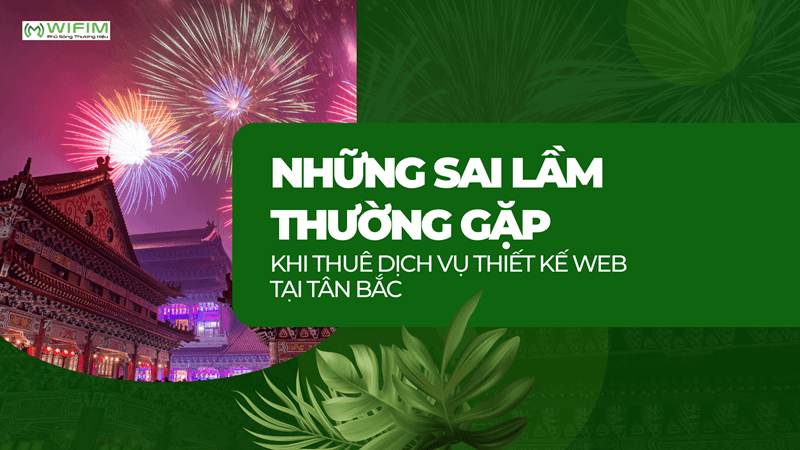 Những sai lầm thường gặp khi thuê dịch vụ thiết kế web tại Tân Bắc
