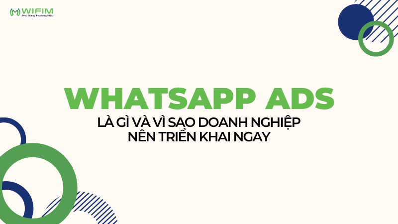WhatsApp Ads là gì và vì sao doanh nghiệp nên triển khai ngay