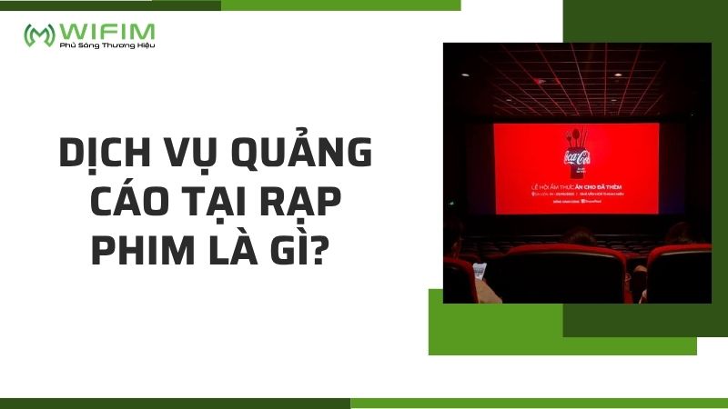 Dịch vụ quảng cáo tại rạp phim là gì? 