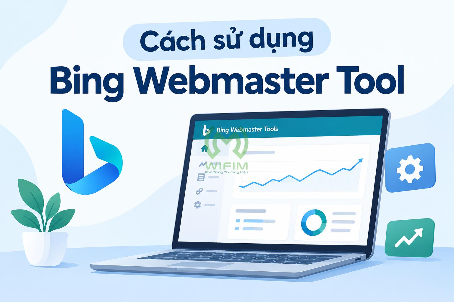 Cách sử dụng Bing Webmaster Tools cho SEO